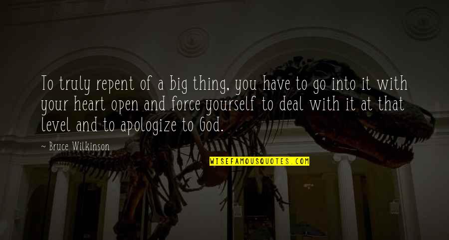 Apologize To God Quotes By Bruce Wilkinson: To truly repent of a big thing, you Apologize To God Quotes By Bruce Wilkinson: To truly repent of a big thing, you