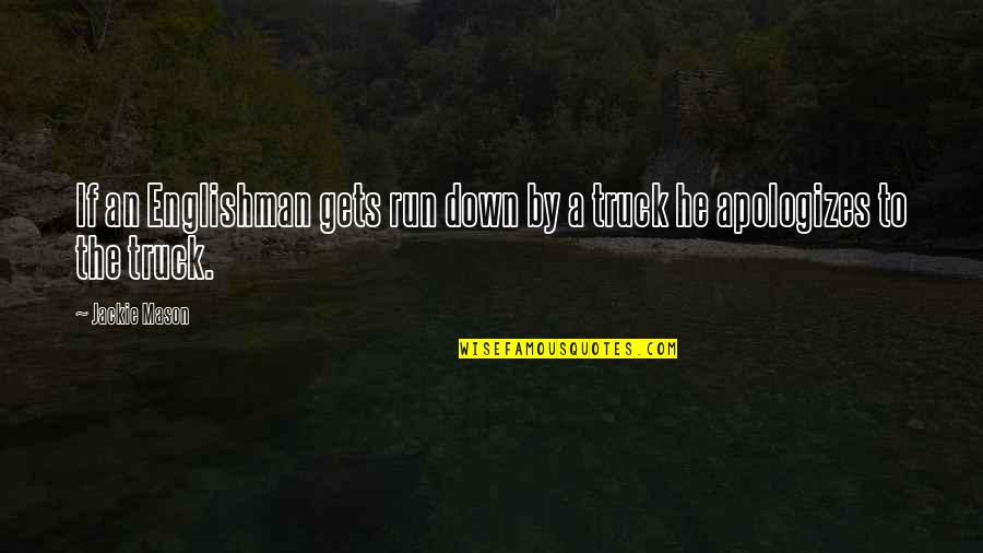 Apologizes Quotes By Jackie Mason: If an Englishman gets run down by a