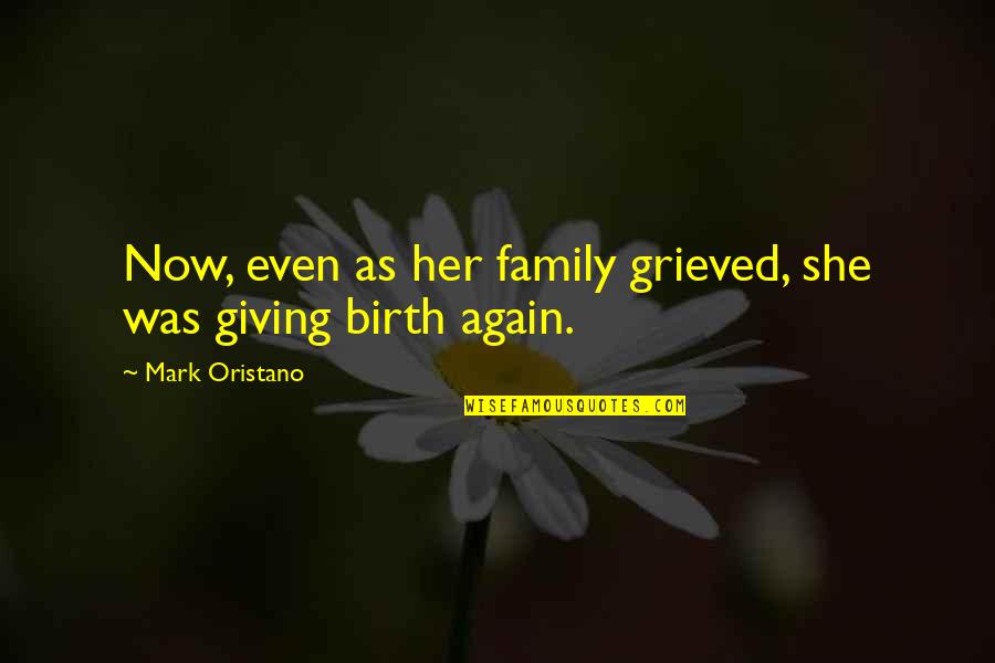 Apologizes Quotes By Mark Oristano: Now, even as her family grieved, she was