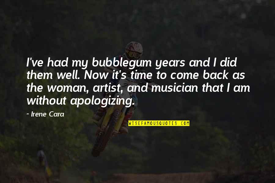 Apologizing Quotes By Irene Cara: I've had my bubblegum years and I did