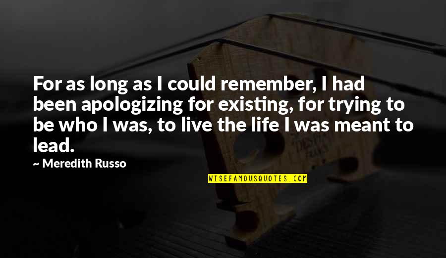 Apologizing Quotes By Meredith Russo: For as long as I could remember, I