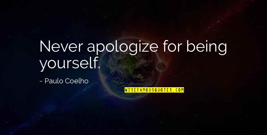 Apologizing Quotes By Paulo Coelho: Never apologize for being yourself.