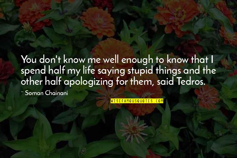 Apologizing Quotes By Soman Chainani: You don't know me well enough to know