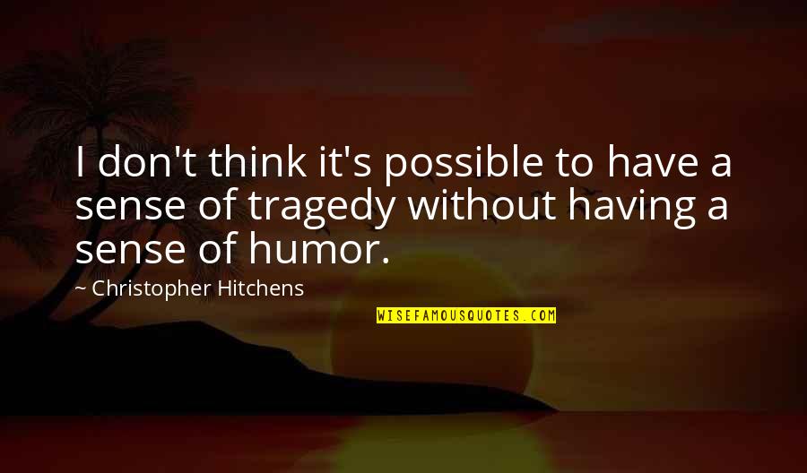 Apologizing To Someone Quotes By Christopher Hitchens: I don't think it's possible to have a