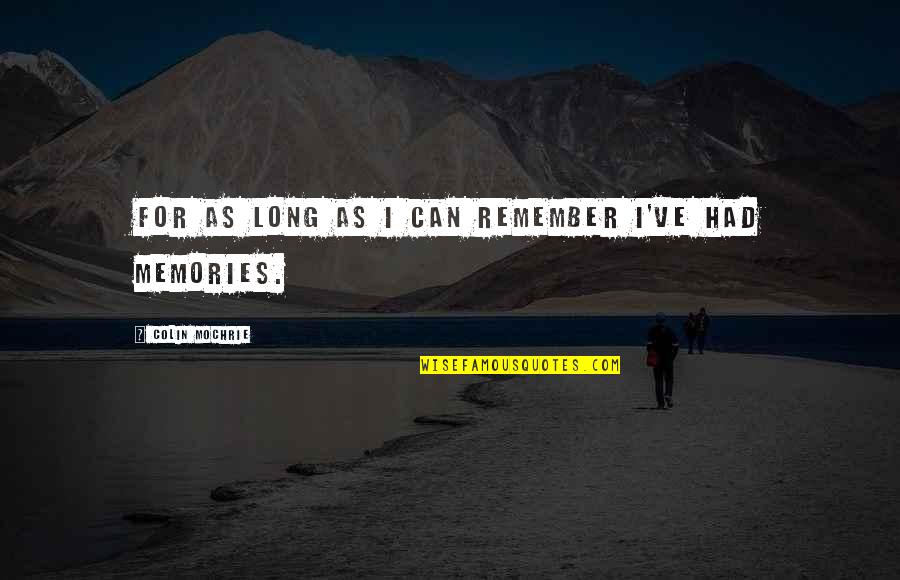 Apologizing To Your Boyfriend Quotes By Colin Mochrie: For as long as I can remember I've Apologizing To Your Boyfriend Quotes By Colin Mochrie: For as long as I can remember I've