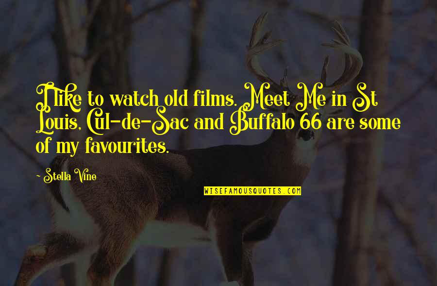 Apology For Hurting Someone Quotes By Stella Vine: I like to watch old films. Meet Me Apology For Hurting Someone Quotes By Stella Vine: I like to watch old films. Meet Me