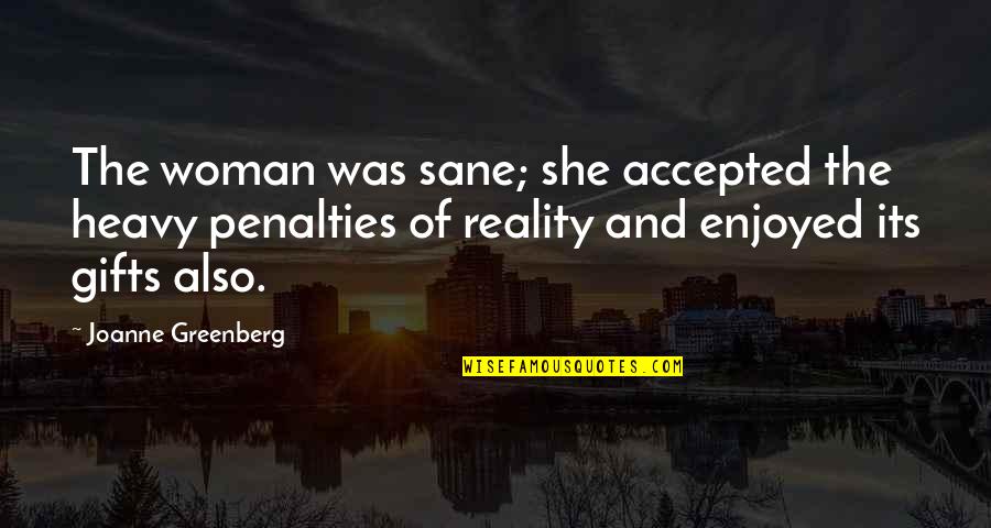 Apology Greeting Card Quotes By Joanne Greenberg: The woman was sane; she accepted the heavy