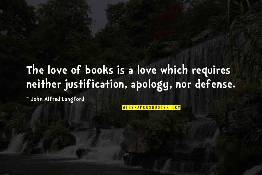 Apology Love Quotes By John Alfred Langford: The love of books is a love which