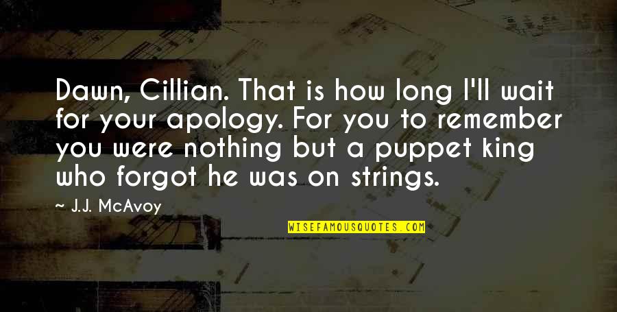 Apology Quotes By J.J. McAvoy: Dawn, Cillian. That is how long I'll wait