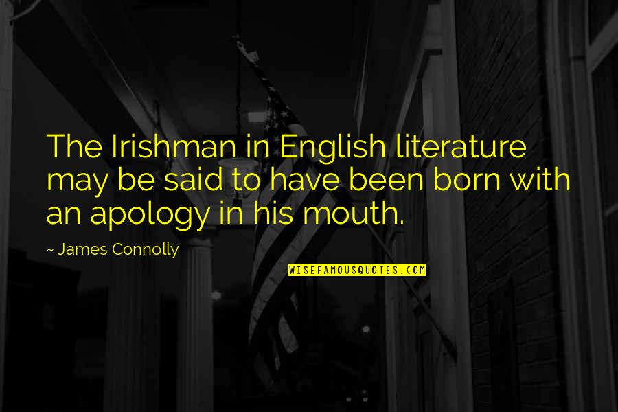 Apology Quotes By James Connolly: The Irishman in English literature may be said