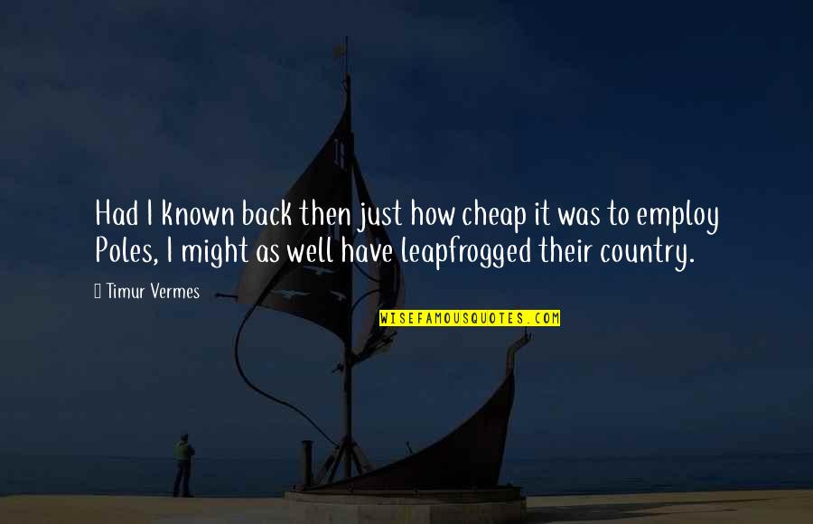 Apology To Girlfriend For Hurting Her Quotes By Timur Vermes: Had I known back then just how cheap Apology To Girlfriend For Hurting Her Quotes By Timur Vermes: Had I known back then just how cheap