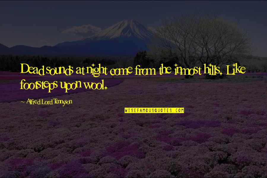 Apols Harley Davidson Quotes By Alfred Lord Tennyson: Dead sounds at night come from the inmost Apols Harley Davidson Quotes By Alfred Lord Tennyson: Dead sounds at night come from the inmost
