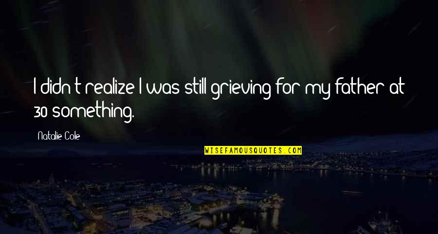 Apols Harley Davidson Quotes By Natalie Cole: I didn't realize I was still grieving for