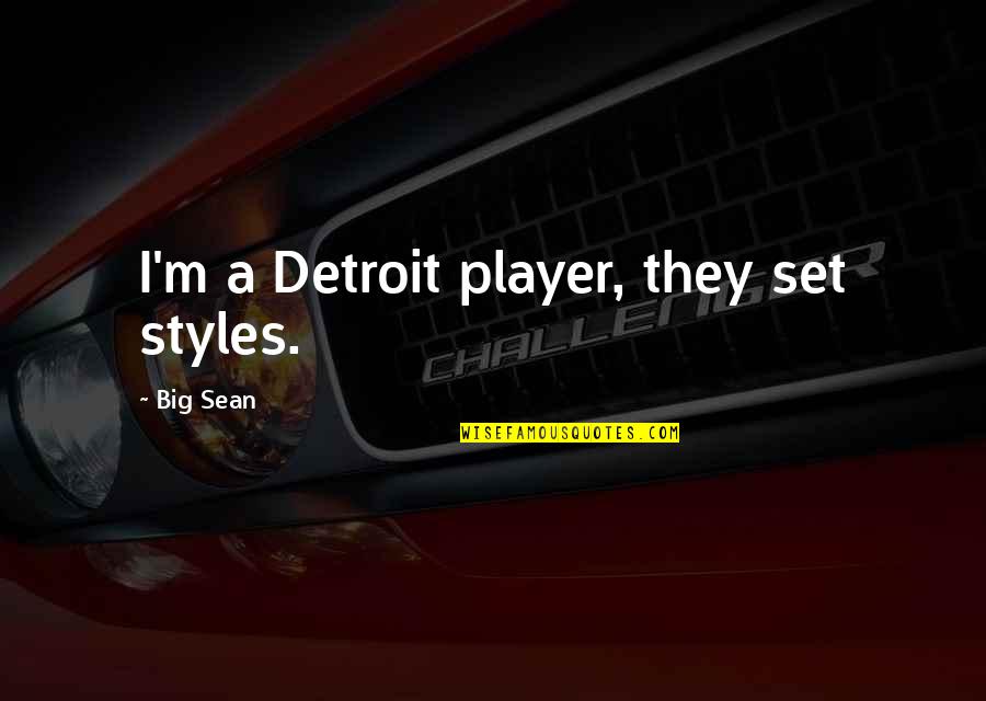 Apontar Sinonimo Quotes By Big Sean: I'm a Detroit player, they set styles.