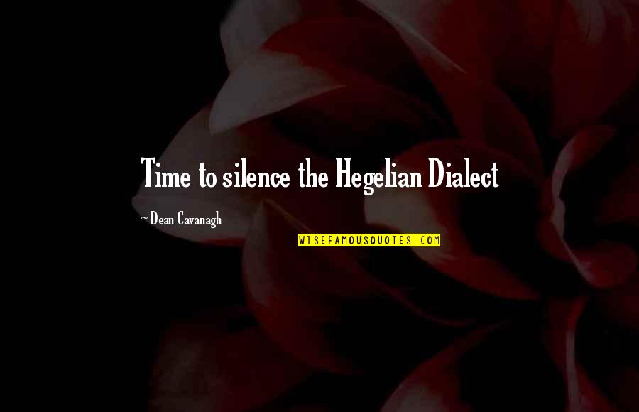 Apophenia Etymology Quotes By Dean Cavanagh: Time to silence the Hegelian Dialect