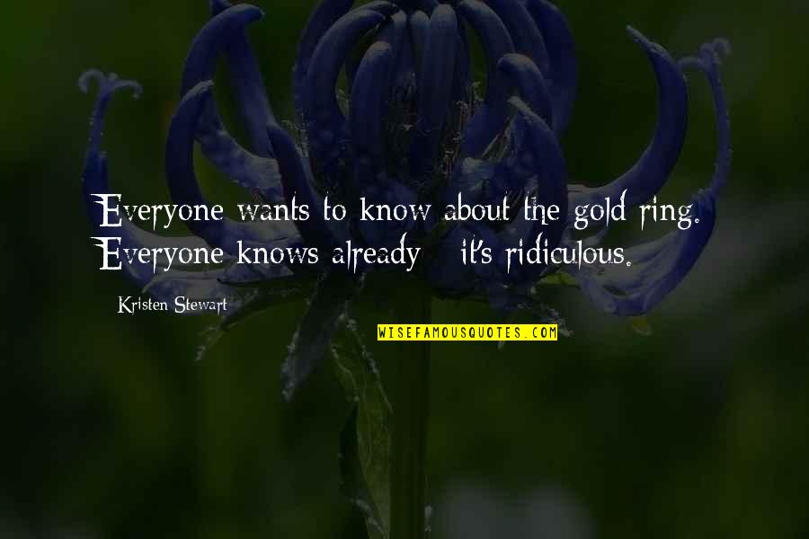 Apoplectic Dictionary Quotes By Kristen Stewart: Everyone wants to know about the gold ring.
