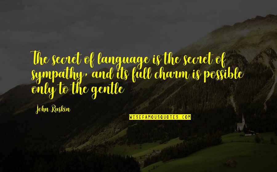 Apoptoza I Nekroza Quotes By John Ruskin: The secret of language is the secret of