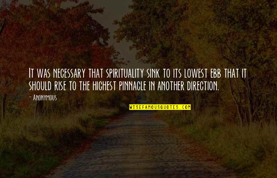 Aportar Ideas Quotes By Anonymous: It was necessary that spirituality sink to its Aportar Ideas Quotes By Anonymous: It was necessary that spirituality sink to its