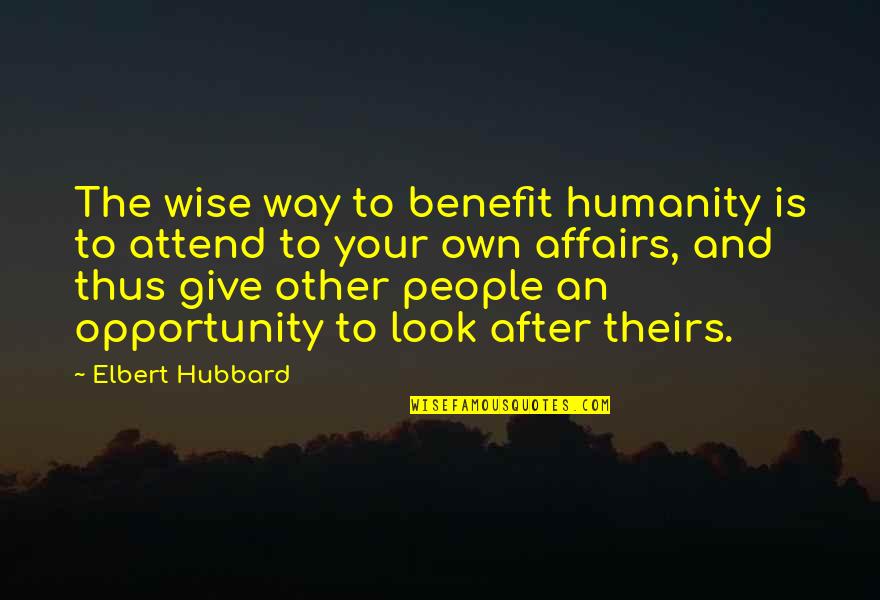 Aportar Significado Quotes By Elbert Hubbard: The wise way to benefit humanity is to Aportar Significado Quotes By Elbert Hubbard: The wise way to benefit humanity is to