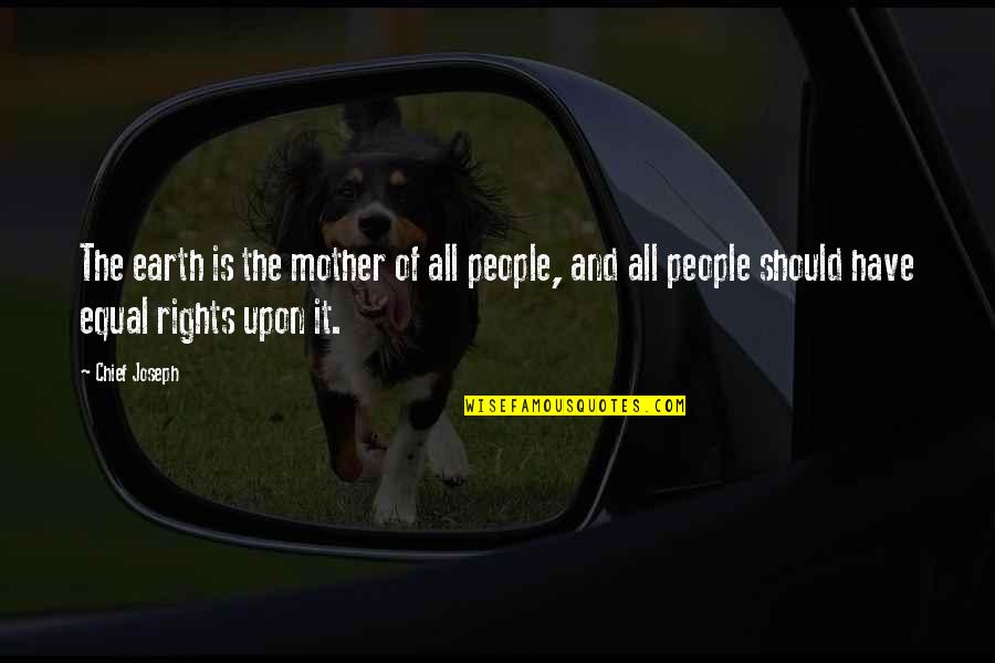 Aposentos Quotes By Chief Joseph: The earth is the mother of all people, Aposentos Quotes By Chief Joseph: The earth is the mother of all people,