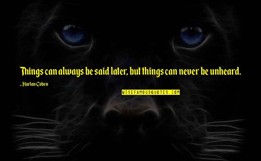 Aposentos Quotes By Harlan Coben: Things can always be said later, but things