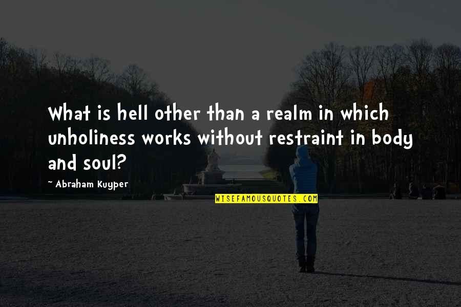 Apossar Quotes By Abraham Kuyper: What is hell other than a realm in