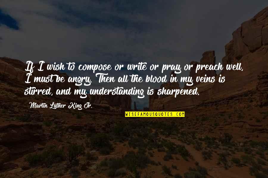 Apostado Definicion Quotes By Martin Luther King Jr.: If I wish to compose or write or