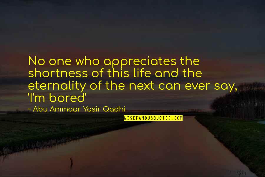 Apostasy In Christianity Quotes By Abu Ammaar Yasir Qadhi: No one who appreciates the shortness of this Apostasy In Christianity Quotes By Abu Ammaar Yasir Qadhi: No one who appreciates the shortness of this