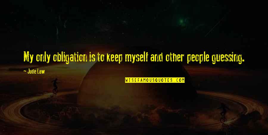 Apostate Christianity Quotes By Jude Law: My only obligation is to keep myself and