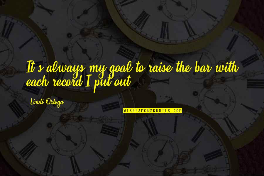 Apostates In Witchwood Quotes By Lindi Ortega: It's always my goal to raise the bar