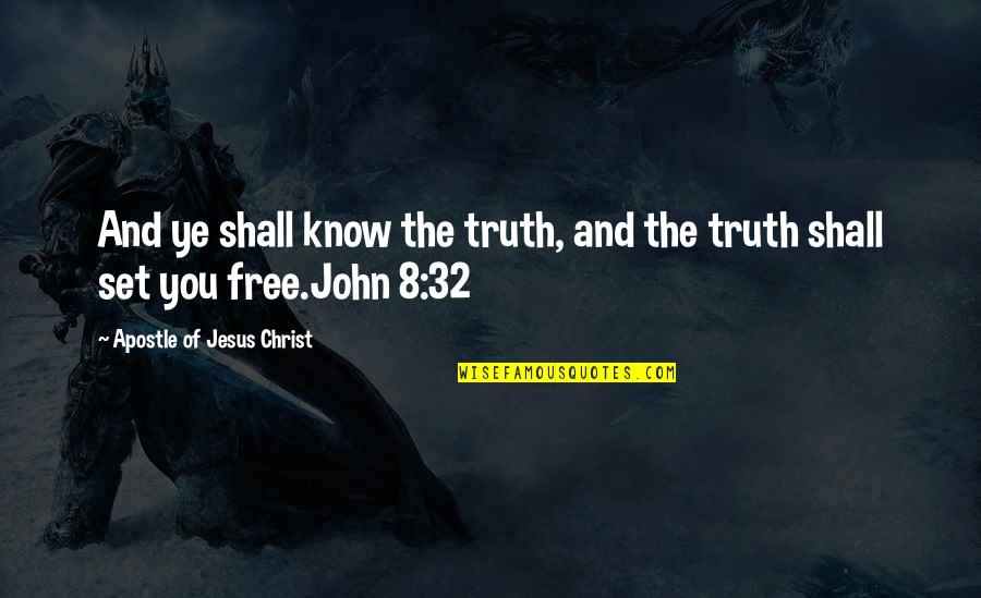 Apostle John Quotes By Apostle Of Jesus Christ: And ye shall know the truth, and the