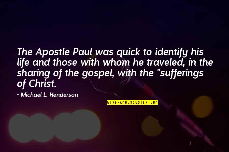 Apostle Paul Quotes By Michael L. Henderson: The Apostle Paul was quick to identify his