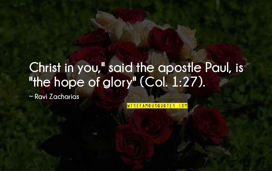 Apostle Paul Quotes By Ravi Zacharias: Christ in you," said the apostle Paul, is