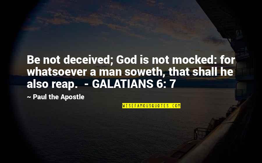 Apostle Quotes By Paul The Apostle: Be not deceived; God is not mocked: for