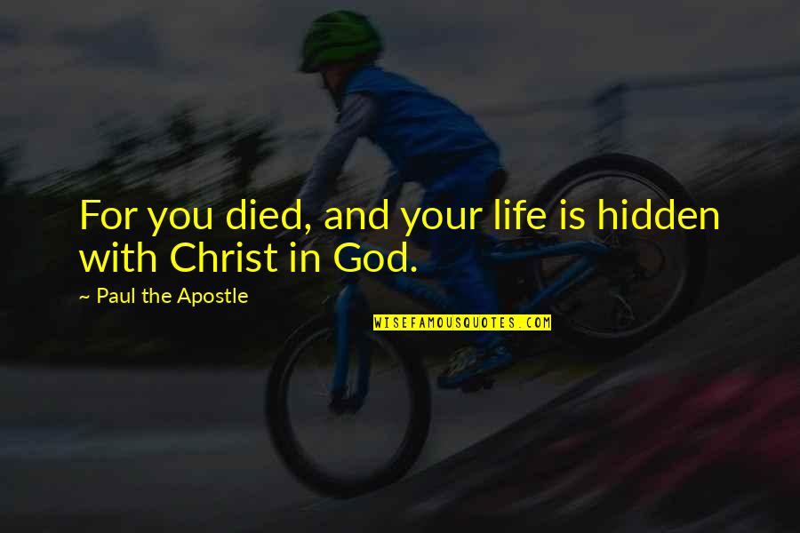 Apostle Quotes By Paul The Apostle: For you died, and your life is hidden