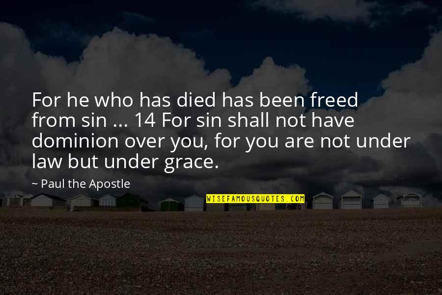 Apostle Quotes By Paul The Apostle: For he who has died has been freed