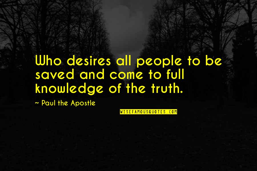 Apostle Quotes By Paul The Apostle: Who desires all people to be saved and