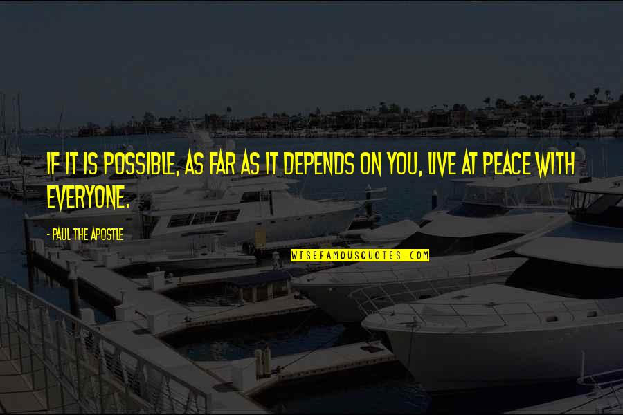 Apostle Quotes By Paul The Apostle: If it is possible, as far as it