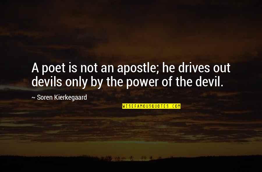 Apostle Quotes By Soren Kierkegaard: A poet is not an apostle; he drives