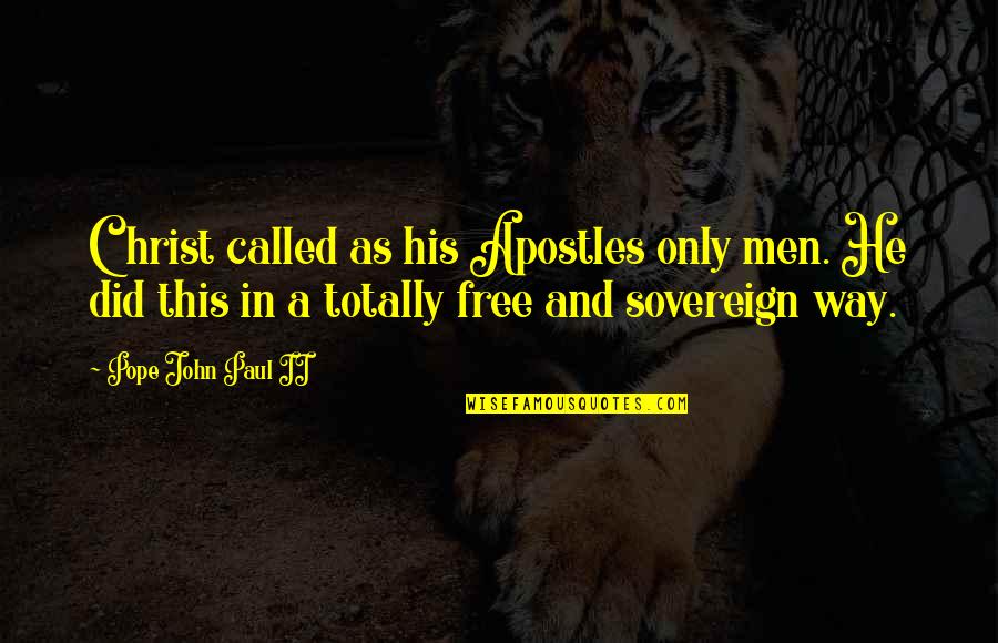 Apostles Paul's Quotes By Pope John Paul II: Christ called as his Apostles only men. He