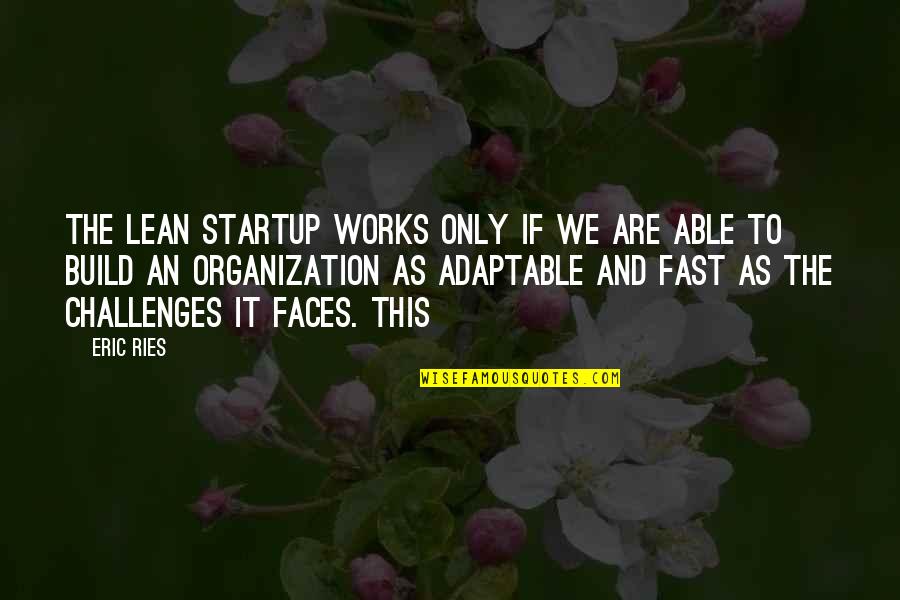 Apostol Pablo Quotes By Eric Ries: The Lean Startup works only if we are