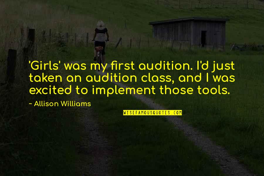 Apostolic Prayer Quotes By Allison Williams: 'Girls' was my first audition. I'd just taken