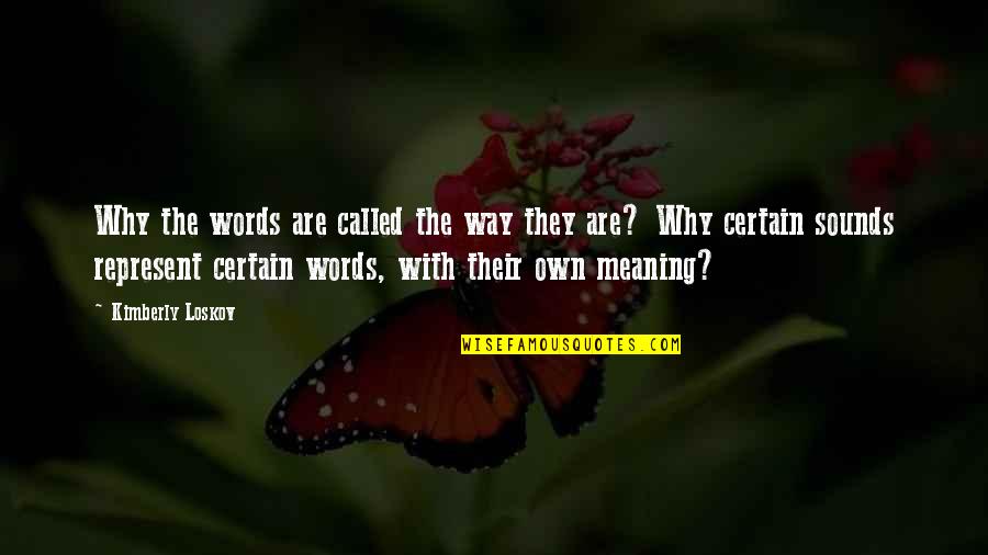 Apostolical Constitutions Quotes By Kimberly Loskov: Why the words are called the way they