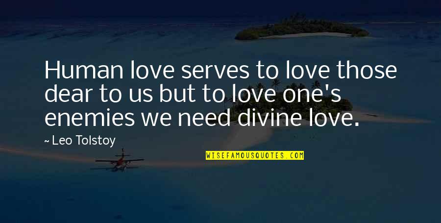 Apostolidis Dive Quotes By Leo Tolstoy: Human love serves to love those dear to