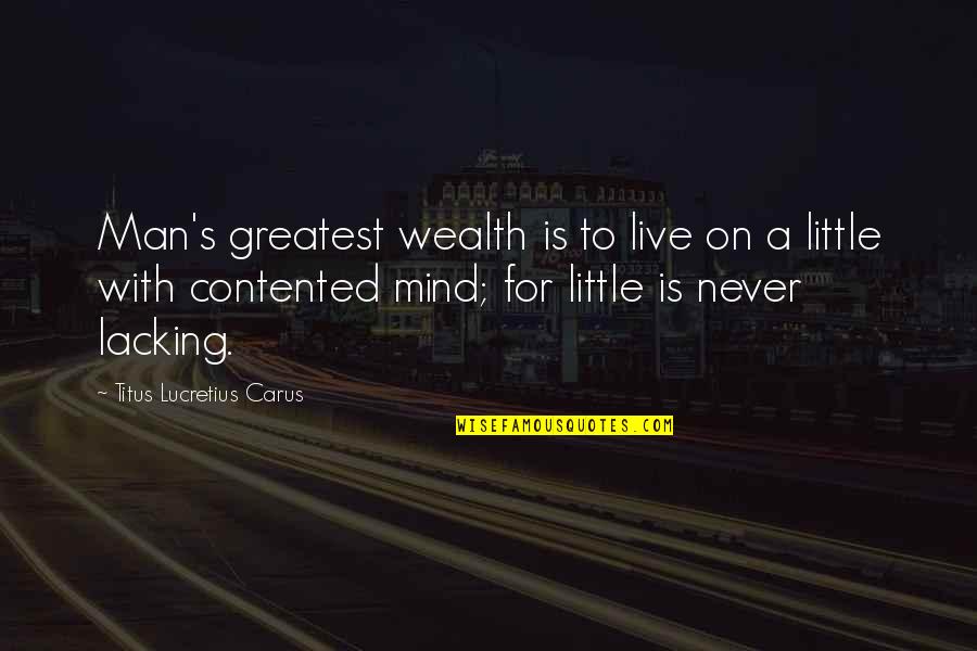 Apostolidis Dive Quotes By Titus Lucretius Carus: Man's greatest wealth is to live on a
