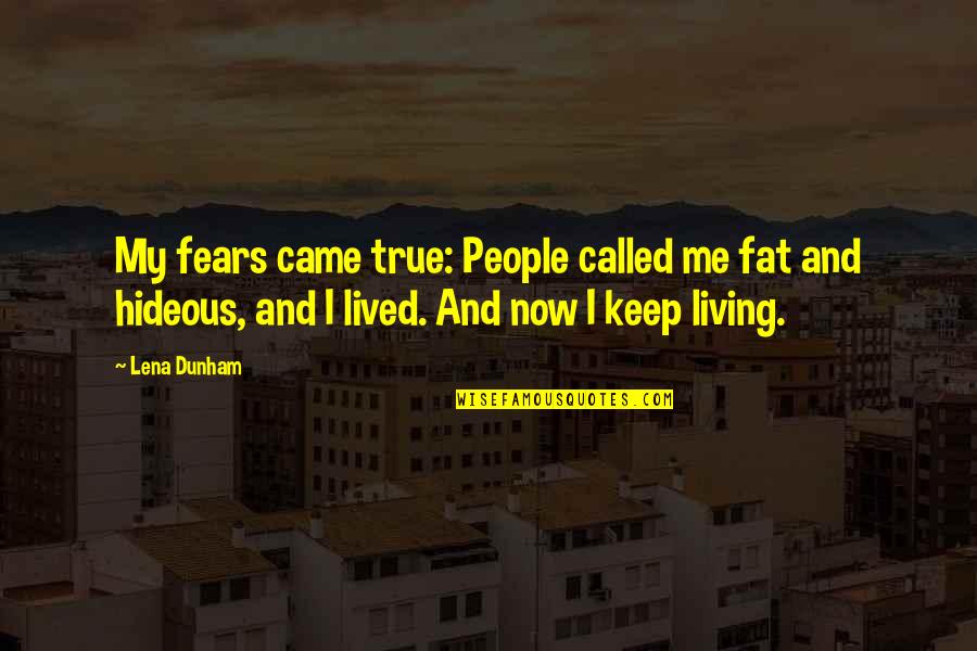 Apostolo Paulo Quotes By Lena Dunham: My fears came true: People called me fat