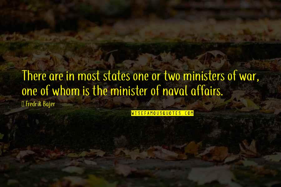 Apostolopoulos Nikos Quotes By Fredrik Bajer: There are in most states one or two Apostolopoulos Nikos Quotes By Fredrik Bajer: There are in most states one or two