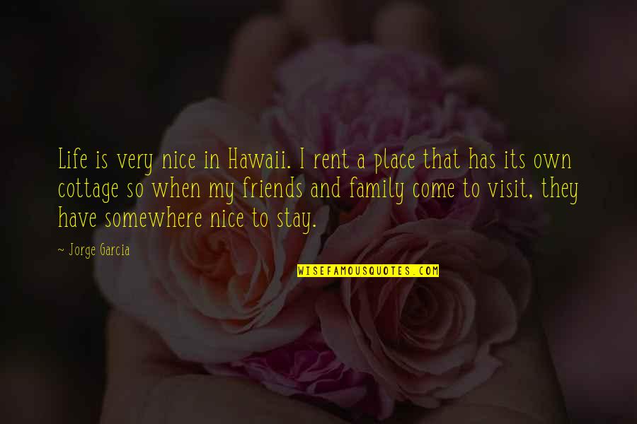 Apostolou Varnava Quotes By Jorge Garcia: Life is very nice in Hawaii. I rent
