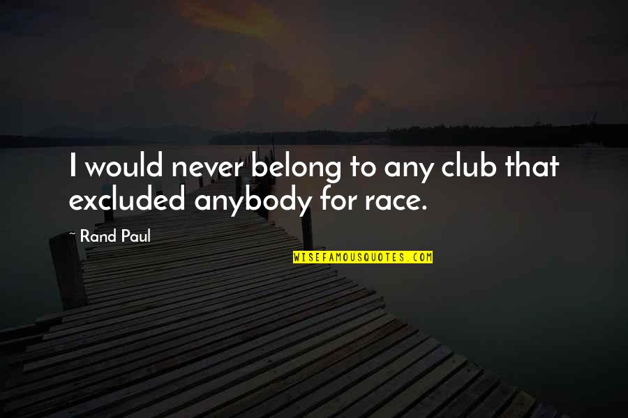Apostolovski Mebel Quotes By Rand Paul: I would never belong to any club that