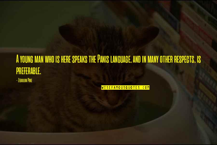 Apostrofa Cestina Quotes By Zebulon Pike: A young man who is here speaks the Apostrofa Cestina Quotes By Zebulon Pike: A young man who is here speaks the